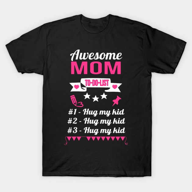 Awesome Mom To Do List T-Shirt by babettenoella